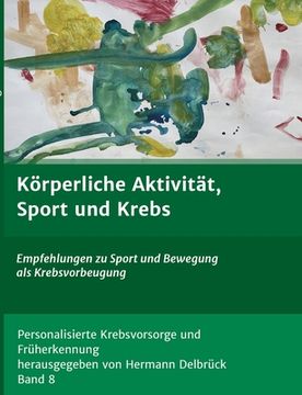 portada Körperliche Aktivität und Krebs: Empfehlungen zu Sport und Bewegung als Krebsvorbeugung (in German)