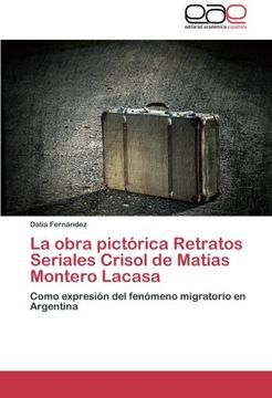 portada La Obra Pictorica Retratos Seriales Crisol de Matias Montero Lacasa