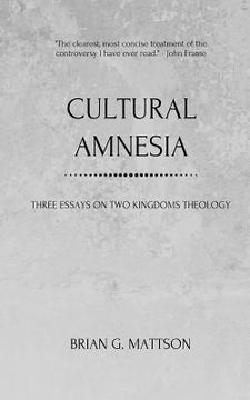 portada Cultural Amnesia: Three Essays on Two Kingdoms Theology (en Inglés)