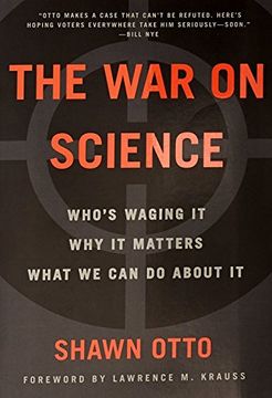 portada The War on Science: Who's Waging It, Why It Matters, What We Can Do About It (en Inglés)