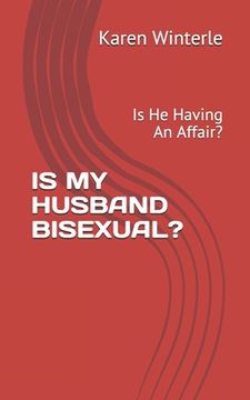 portada Is My Husband Bisexual?: Is He Having An Affair? (en Inglés)