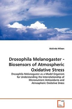 portada drosophila melanogaster - biosensors of atmospheric oxidative stress (en Inglés)
