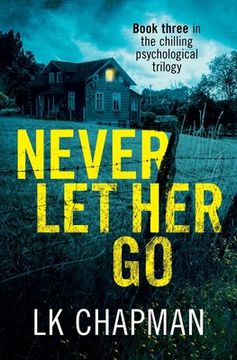 portada Never Let Her Go: Book three in the chilling psychological trilogy (en Inglés)