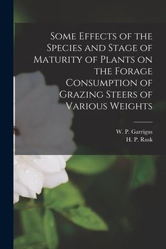 portada Some Effects of the Species and Stage of Maturity of Plants on the Forage Consumption of Grazing Steers of Various Weights
