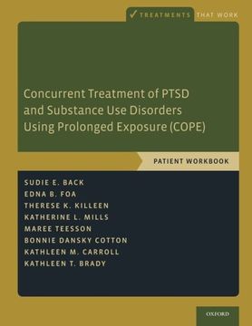portada Concurrent Treatment of Ptsd and Substance use Disorders Using Prolonged Exposure (Cope): Patient Workbook (Treatments That Work) (in English)
