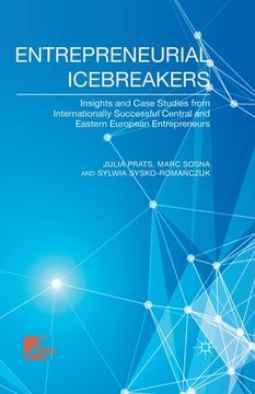 portada Entrepreneurial Icebreakers: Insights and Case Studies from Internationally Successful Central and Eastern European Entrepreneurs (en Inglés)