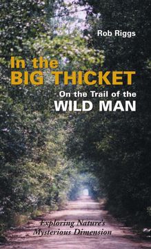 portada In the Big Thicket on the Trail of the Wild Man: Exploring Nature's Mysterious Dimension (in English)