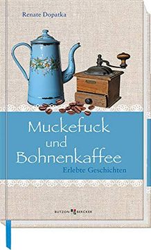 portada Muckefuck und Bohnenkaffee: Erlebte Geschichten (en Alemán)