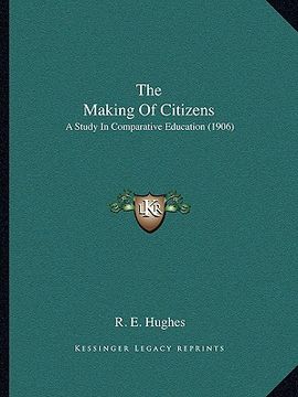 portada the making of citizens: a study in comparative education (1906) (in English)