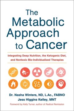 portada The Metabolic Approach to Cancer: Integrating Deep Nutrition, the Ketogenic Diet and Non-Toxic Bio-Individualized Therapies (en Inglés)