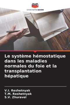 portada Le système hémostatique dans les maladies normales du foie et la transplantation hépatique (in French)