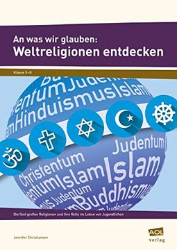 portada An was wir Glauben: Weltreligionen Entdecken: Die Fünf Großen Religionen und Ihre Rolle im Leben von Jugendlichen (5. Bis 8. Klasse) (en Alemán)