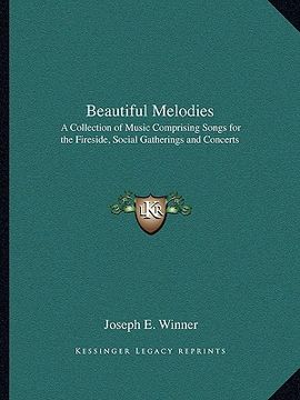 portada beautiful melodies: a collection of music comprising songs for the fireside, social gatherings and concerts (in English)