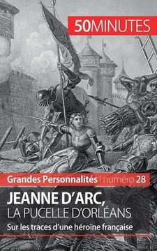portada Jeanne d'Arc, la Pucelle d'Orléans: Sur les traces d'une héroïne française (en Francés)