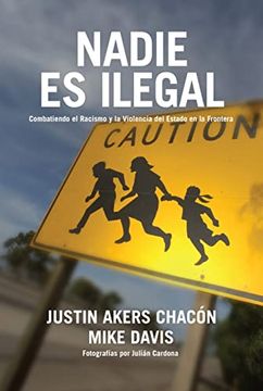 portada Nadie es Ilegal: La Lucha Contra el Racismo y la Violencia de Estado en la Frontera Entre México y Estados Unidos
