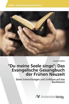 portada "Du meine Seele singe": Das Evangelische Gesangbuch der Frühen Neuzeit