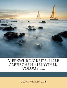 portada merkw rdigkeiten der zapfischen bibliothek, volume 1... (in English)