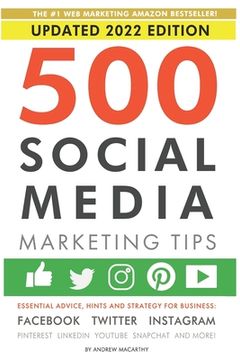 portada 500 Social Media Marketing Tips: Essential Advice, Hints and Strategy for Business: Facebook, Twitter, Instagram, Pinterest, Linkedin, Youtube, Snapchat, and More! (in English)