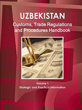 portada Uzbekistan Customs, Trade Regulations and Procedures Handbook Volume 1 Strategic and Practical Information (World Strategic and Business Information Library) (en Inglés)