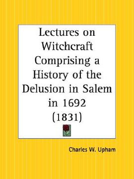 portada lectures on witchcraft comprising a history of the delusion in salem in 1692