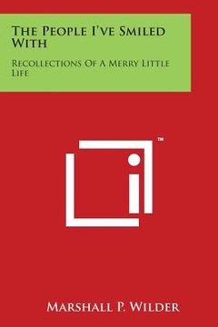 portada The People I've Smiled with: Recollections of a Merry Little Life