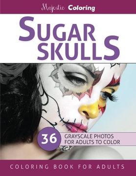 portada Sugar Skulls: Stress Relieving Grayscale Photo Coloring for Adults