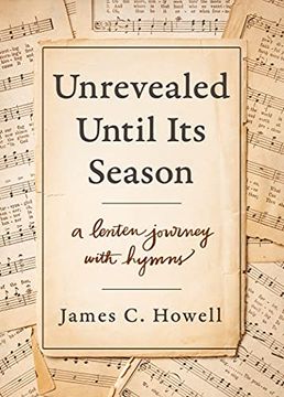 portada Unrevealed Until its Season: A Lenten Journey With Hymns (in English)