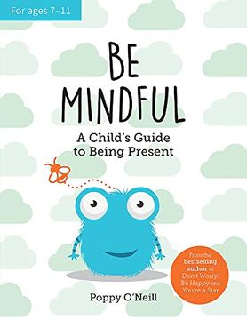 portada Be Mindful: A Child's Guide to Being Present Paperback Poppy O'neill (en Inglés)