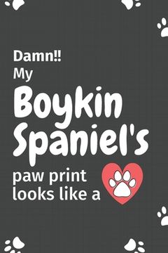 portada Damn!! my Boykin Spaniel's paw print looks like a: For Boykin Spaniel Dog fans