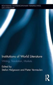portada Institutions of World Literature: Writing, Translation, Markets (Routledge Interdisciplinary Perspectives on Literature)