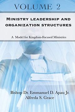 portada Ministry Leadership and Organization Structures Volume 2: A Model for Kingdom-Focused Ministries (in English)