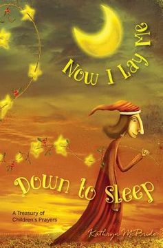 portada Now I Lay Me Down to Sleep: A Treasury of Children's Prayers (en Inglés)