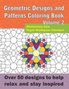 portada Geometric Designs and Patterns Coloring Book Volume 2: Over 50 designs to help relax and stay inspired