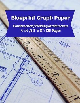 portada Blueprint Graph Paper: Construction/Welding/Architecture/4x4/8.5x11/125 Pages (en Inglés)