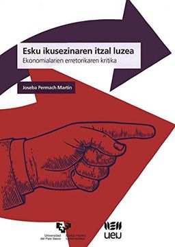 portada Esku Ikusezinaren Itzal Luzea: Ekonomialarien Erretorikaren Kritika (in Spanish)