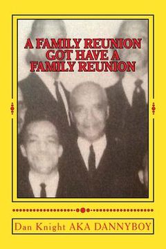 portada A Family Reunion Got Have A Family Reunion: You Decide the Time and the Place Appropriate (en Inglés)