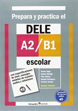 portada Prepara y Practica el Dele A2-B1 Escolar: Con Especificaciones de Nivel, Consejos, Modelos de Examen, Audios y Soluciones