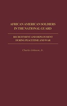 portada African American Soldiers in the National Guard: Recruitment and Deployment During Peacetime and war (Historical Guides to the World's Periodicals and Newspapers) 
