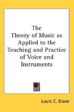 portada the theory of music as applied to the teaching and practice of voice and instruments