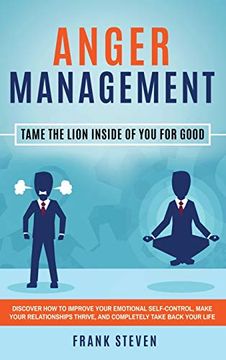 portada Anger Management: Tame the Lion Inside of you for Good: Discover how to Improve Your Emotional Self-Control, Make Your Relationships Thrive, and Completely Take Back Your Life (in English)