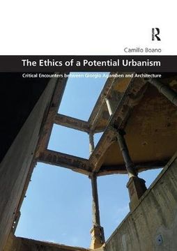 portada The Ethics of a Potential Urbanism Rpd: Critical Encounters Between Giorgio Agamben and Architecture (Design and the Built Environment) (en Inglés)