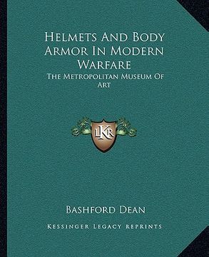 portada helmets and body armor in modern warfare: the metropolitan museum of art (en Inglés)