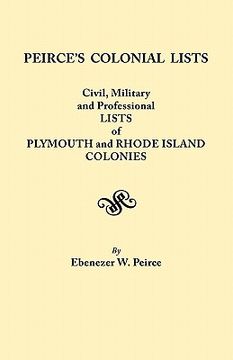portada peirce's colonial lists. civil, military and professional lists of plymouth and rhode island colonies. 1621-1700 (en Inglés)