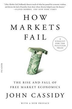 portada How Markets Fail: The Rise and Fall of Free Market Economics (en Inglés)