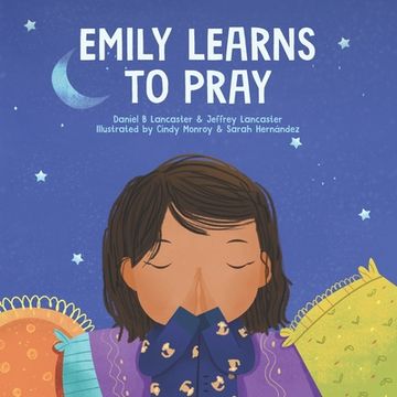 Emily Learn to Pray: A Childrens Book About Jesus and Prayer (en Inglés)
