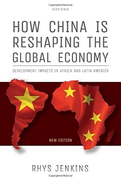 portada How China is Reshaping the Global Economy: Development Impacts in Africa and Latin America, Second Edition (en Inglés)