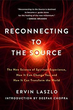portada Reconnecting to the Source: The New Science of Spiritual Experience, How It Can Change You, and How It Can Transform the World (en Inglés)