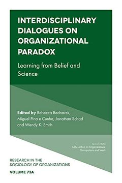 portada Interdisciplinary Dialogues on Organizational Paradox: Learning From Belief and Science: 73 (Research in the Sociology of Organizations) (en Inglés)
