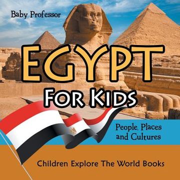 portada Egypt For Kids: People, Places and Cultures - Children Explore The World Books (en Inglés)