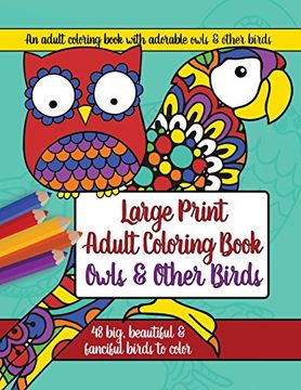 portada Large Print Adult Coloring Book: Owls and Other Birds: Volume 5 (Large Print Adult Coloring Books)